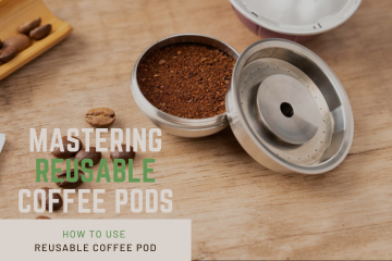 Mastering Reusable Coffee Pods: Tips for Perfect Brews and Eco-Friendly Sips