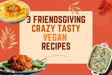 3 Vegan Crazy Tasty Recipes For Friendsgiving!